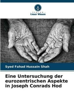 Eine Untersuchung der eurozentrischen Aspekte in Joseph Conrads Hod