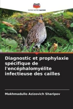 Diagnostic et prophylaxie spécifique de l'encéphalomyélite infectieuse des cailles