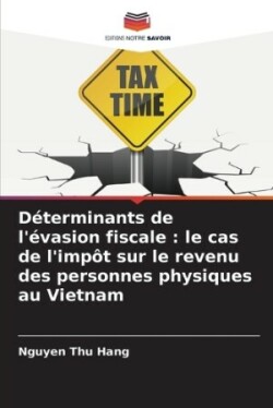 Déterminants de l'évasion fiscale : le cas de l'impôt sur le revenu des personnes physiques au Vietnam