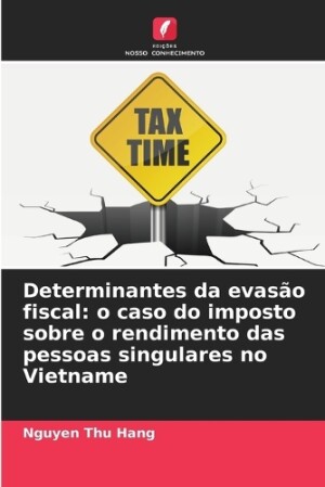 Determinantes da evasão fiscal: o caso do imposto sobre o rendimento das pessoas singulares no Vietname