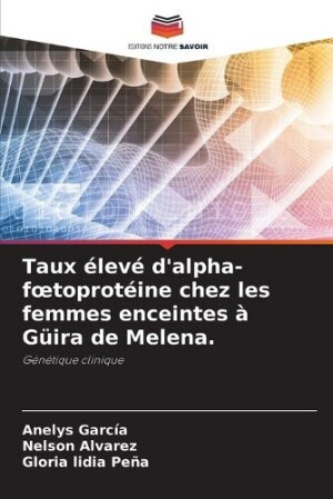 Taux élevé d'alpha-foetoprotéine chez les femmes enceintes à Güira de Melena.