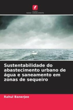 Sustentabilidade do abastecimento urbano de água e saneamento em zonas de sequeiro