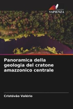 Panoramica della geologia del cratone amazzonico centrale