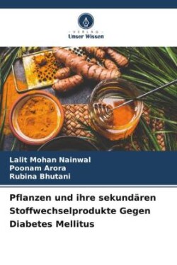 Pflanzen und ihre sekund�ren Stoffwechselprodukte Gegen Diabetes Mellitus