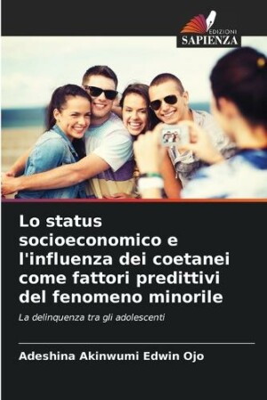 Lo status socioeconomico e l'influenza dei coetanei come fattori predittivi del fenomeno minorile