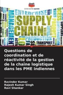 Questions de coordination et de réactivité de la gestion de la chaîne logistique dans les PME indiennes