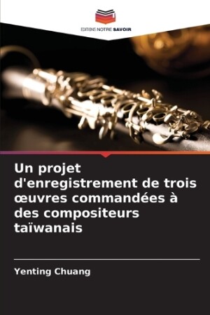 projet d'enregistrement de trois oeuvres commandées à des compositeurs taïwanais