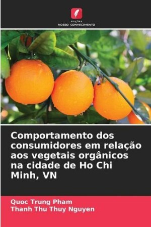 Comportamento dos consumidores em relação aos vegetais orgânicos na cidade de Ho Chi Minh, VN