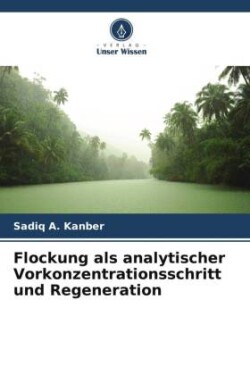 Flockung als analytischer Vorkonzentrationsschritt und Regeneration