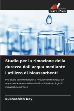 Studio per la rimozione della durezza dall'acqua mediante l'utilizzo di bioassorbenti