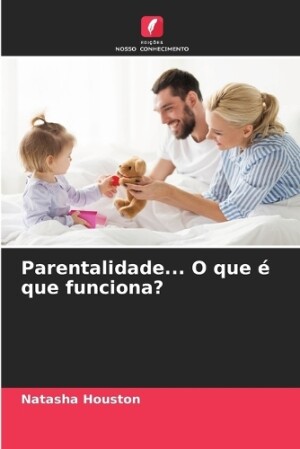 Parentalidade... O que é que funciona?