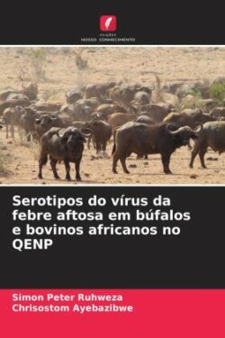 Serotipos do vírus da febre aftosa em búfalos e bovinos africanos no QENP