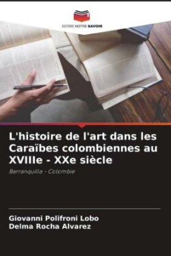 L'histoire de l'art dans les Caraïbes colombiennes au XVIIIe - XXe siècle