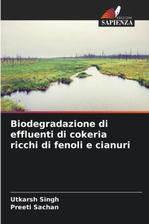 Biodegradazione di effluenti di cokeria ricchi di fenoli e cianuri