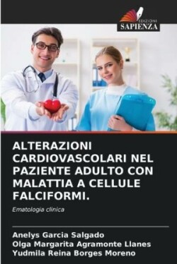Alterazioni Cardiovascolari Nel Paziente Adulto Con Malattia a Cellule Falciformi.