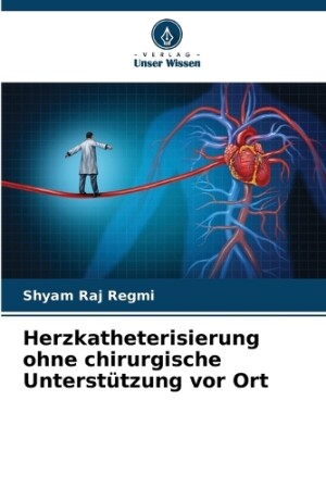 Herzkatheterisierung ohne chirurgische Unterstützung vor Ort