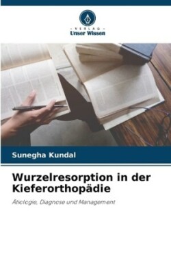 Wurzelresorption in der Kieferorthopädie