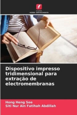 Dispositivo impresso tridimensional para extração de electromembranas