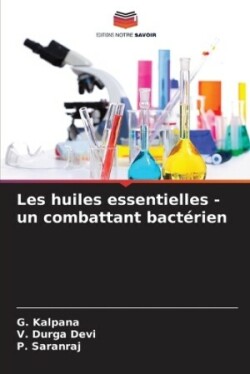 Les huiles essentielles - un combattant bactérien