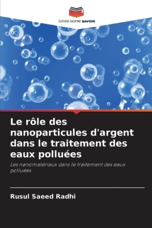 rôle des nanoparticules d'argent dans le traitement des eaux polluées