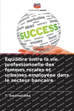 Équilibre entre la vie professionnelle des femmes rurales et urbaines employées dans le secteur bancaire
