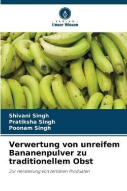 Verwertung von unreifem Bananenpulver zu traditionellem Obst