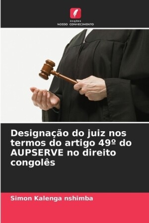 Designação do juiz nos termos do artigo 49° do AUPSERVE no direito congolês