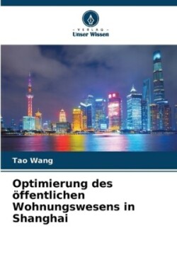 Optimierung des öffentlichen Wohnungswesens in Shanghai