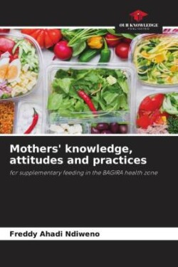 Mothers' knowledge, attitudes and practices