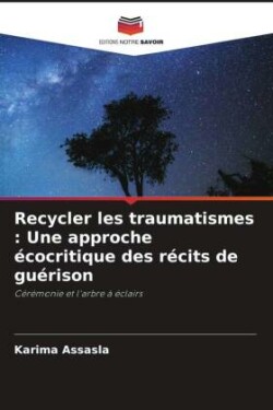 Recycler les traumatismes