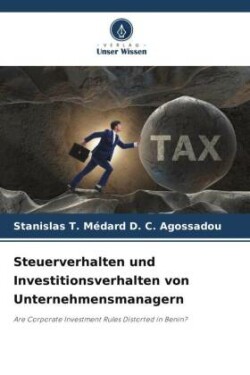 Steuerverhalten und Investitionsverhalten von Unternehmensmanagern