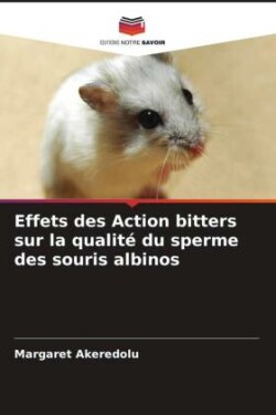 Effets des Action bitters sur la qualité du sperme des souris albinos