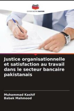 Justice organisationnelle et satisfaction au travail dans le secteur bancaire pakistanais