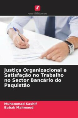 Justiça Organizacional e Satisfação no Trabalho no Sector Bancário do Paquistão