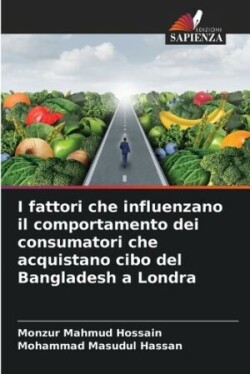 I fattori che influenzano il comportamento dei consumatori che acquistano cibo del Bangladesh a Londra