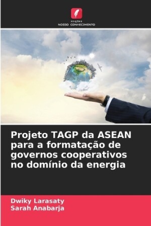 Projeto TAGP da ASEAN para a formatação de governos cooperativos no domínio da energia