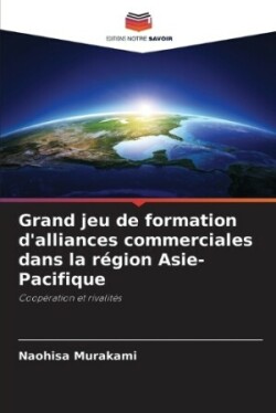 Grand jeu de formation d'alliances commerciales dans la région Asie-Pacifique