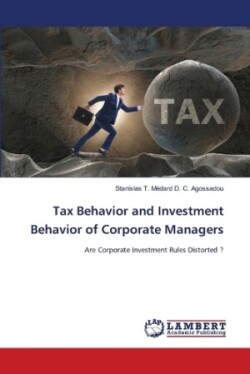 Tax Behavior and Investment Behavior of Corporate Managers