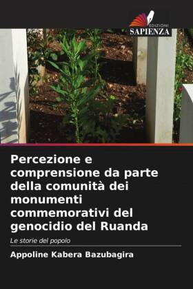 Percezione e comprensione da parte della comunità dei monumenti commemorativi del genocidio del Ruanda