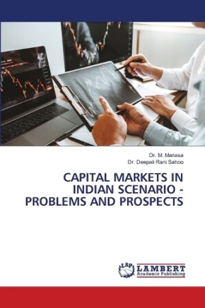 Capital Markets in Indian Scenario - Problems and Prospects