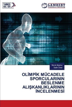 Olİmpİk Mücadele Sporcularinin Beslenme AliŞkanliklarinin İncelenmesİ