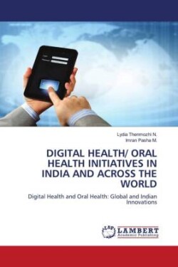 Digital Health/ Oral Health Initiatives in India and Across the World