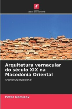 Arquitetura vernacular do s�culo XIX na Maced�nia Oriental