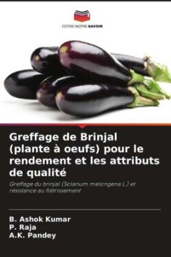 Greffage de Brinjal (plante � oeufs) pour le rendement et les attributs de qualit�