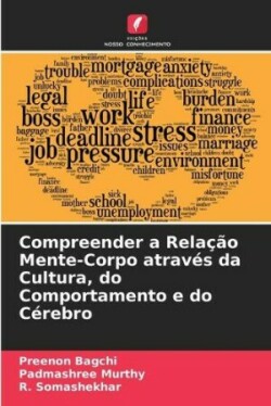 Compreender a Rela��o Mente-Corpo atrav�s da Cultura, do Comportamento e do C�rebro