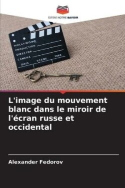 L'image du mouvement blanc dans le miroir de l'écran russe et occidental