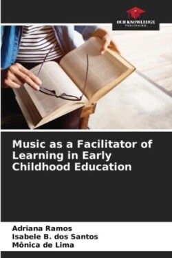 Music as a Facilitator of Learning in Early Childhood Education