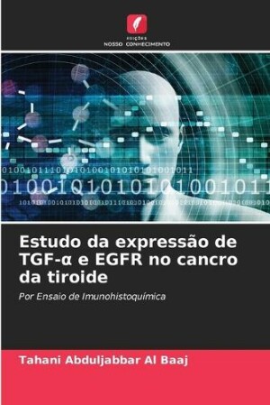 Estudo da express�o de TGF-α e EGFR no cancro da tiroide