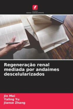 Regeneração renal mediada por andaimes descelularizados