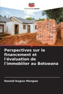 Perspectives sur le financement et l'évaluation de l'immobilier au Botswana